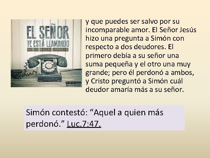 y que puedes ser salvo por su incomparable amor. El Señor Jesús hizo una