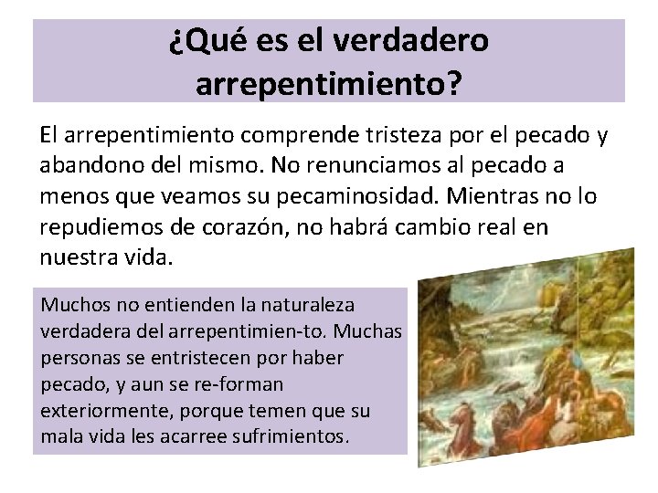 ¿Qué es el verdadero arrepentimiento? El arrepentimiento comprende tristeza por el pecado y abandono