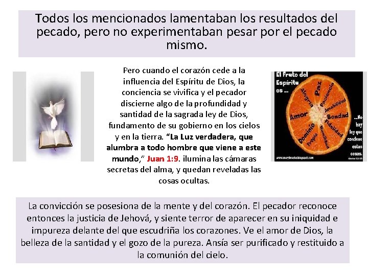 Todos los mencionados lamentaban los resultados del pecado, pero no experimentaban pesar por el