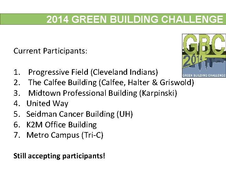 2014 GREEN BUILDING CHALLENGE Current Participants: 1. 2. 3. 4. 5. 6. 7. Progressive