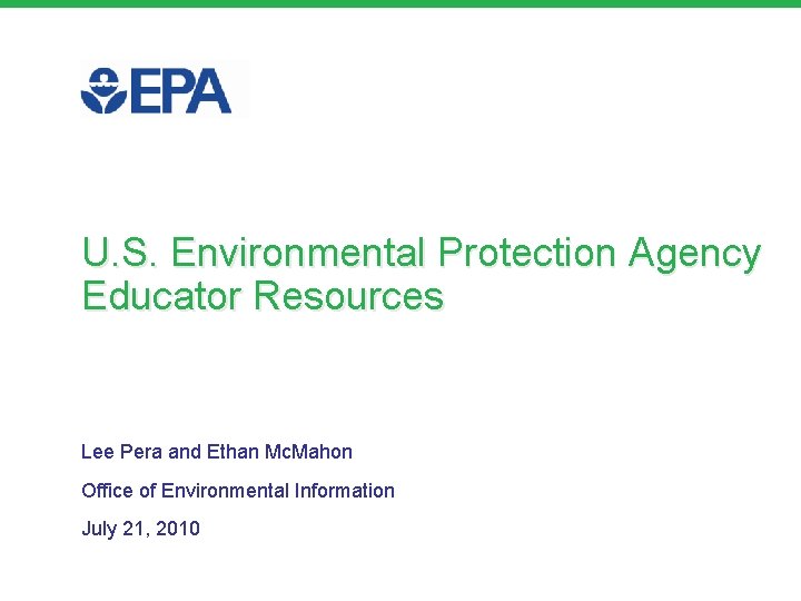 U. S. Environmental Protection Agency Educator Resources Lee Pera and Ethan Mc. Mahon Office
