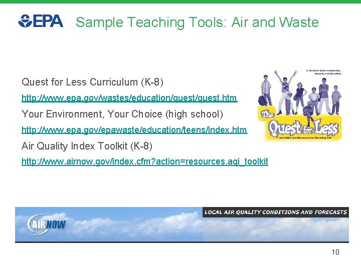 Sample Teaching Tools: Air and Waste Quest for Less Curriculum (K-8) http: //www. epa.
