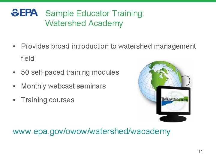 Sample Educator Training: Watershed Academy • Provides broad introduction to watershed management field •