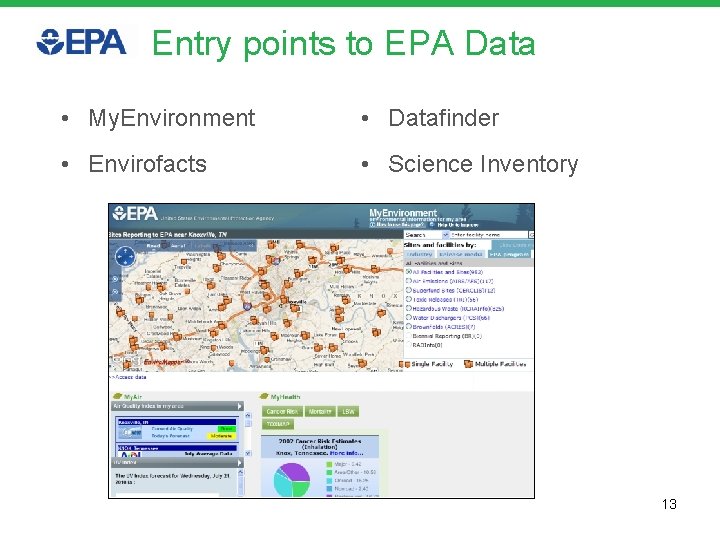 Entry points to EPA Data • My. Environment • Datafinder • Envirofacts • Science