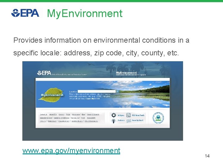 My. Environment Provides information on environmental conditions in a specific locale: address, zip code,