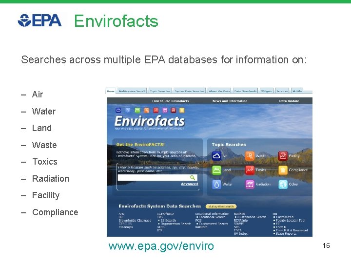 Envirofacts Searches across multiple EPA databases for information on: – Air – Water –