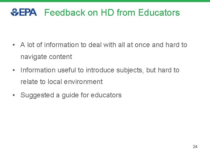 Feedback on HD from Educators • A lot of information to deal with all