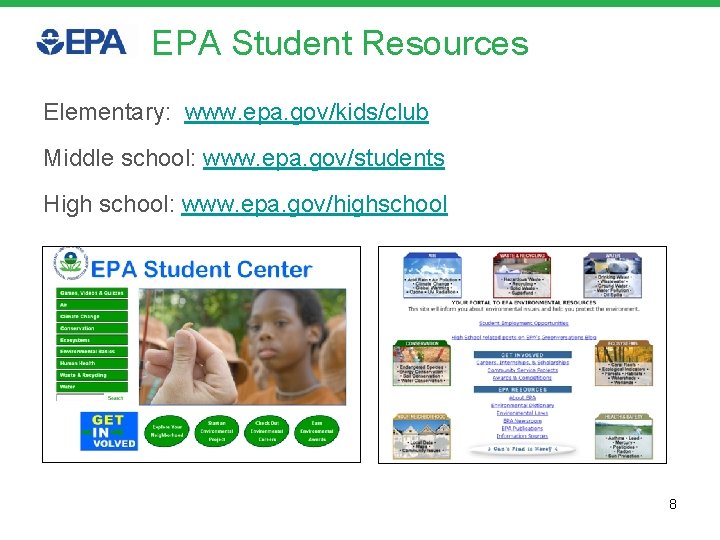 EPA Student Resources Elementary: www. epa. gov/kids/club Middle school: www. epa. gov/students High school: