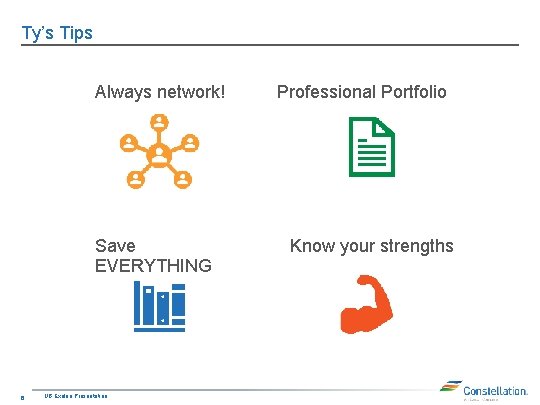 Ty’s Tips Always network! Save EVERYTHING 6 UB Exelon Presentation Professional Portfolio Know your