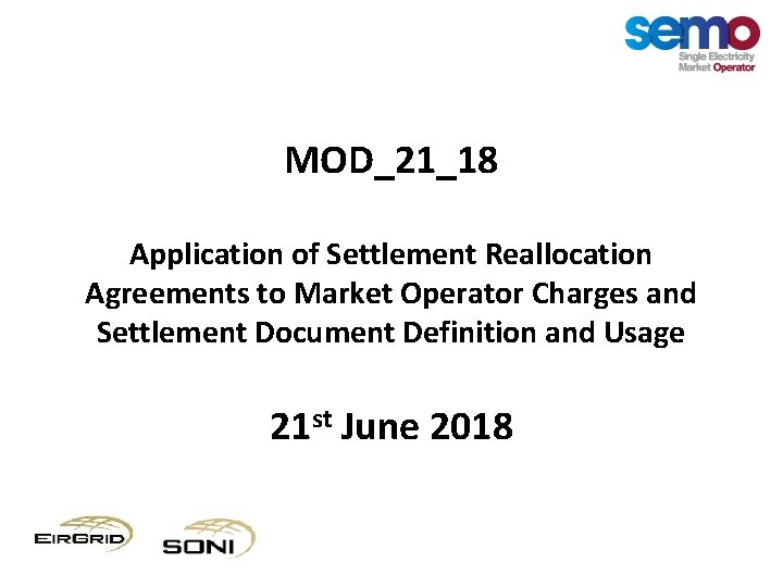 MOD_21_18 Application of Settlement Reallocation Agreements to Market Operator Charges and Settlement Document Definition