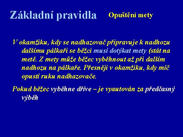 Základní pravidla Opuštění mety V okamžiku, kdy se nadhazovač připravuje k nadhozu dalšímu pálkaři