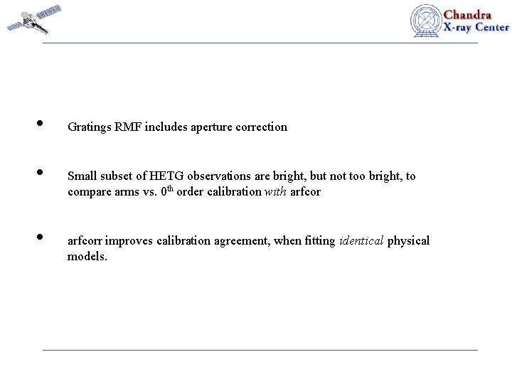  • • • Gratings RMF includes aperture correction Small subset of HETG observations