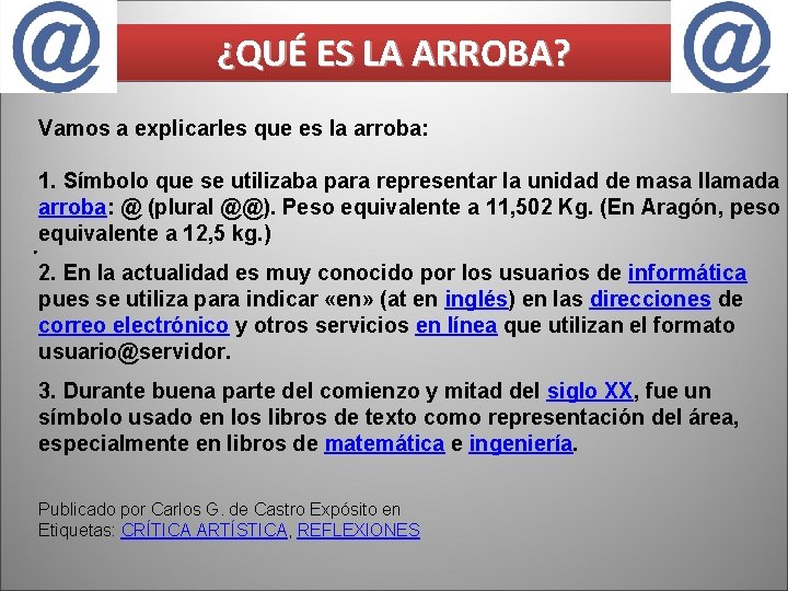 ¿QUÉ ES LA ARROBA? Vamos a explicarles que es la arroba: 1. Símbolo que