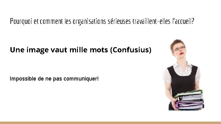 Pourquoi et comment les organisations sérieuses travaillent-elles l’accueil? Une image vaut mille mots (Confusius)