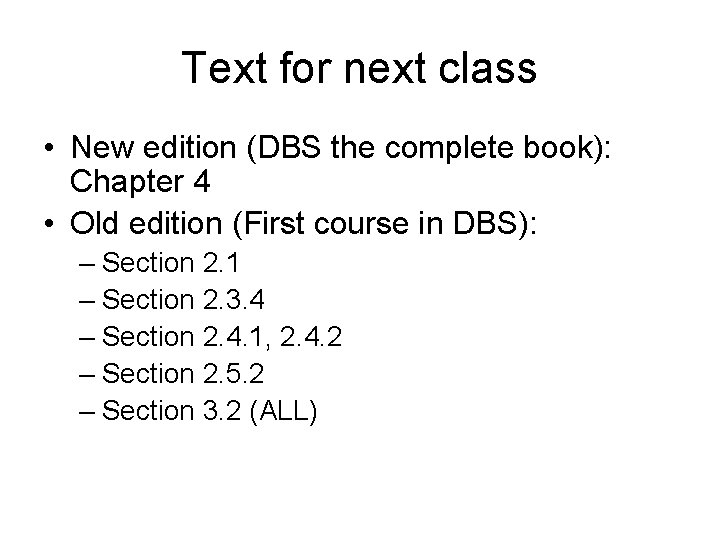 Text for next class • New edition (DBS the complete book): Chapter 4 •