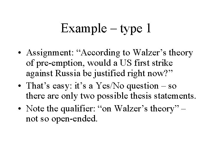 Example – type 1 • Assignment: “According to Walzer’s theory of pre-emption, would a