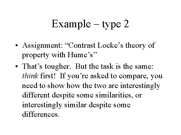 Example – type 2 • Assignment: “Contrast Locke’s theory of property with Hume’s” •