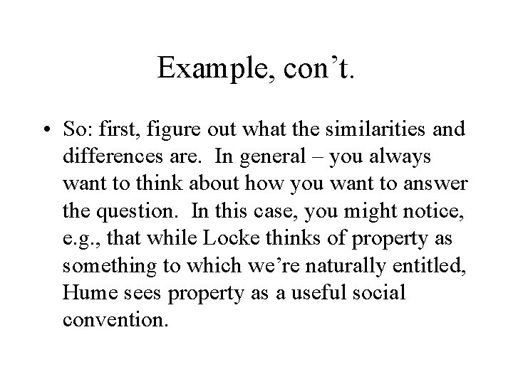 Example, con’t. • So: first, figure out what the similarities and differences are. In