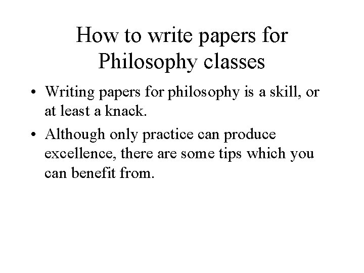 How to write papers for Philosophy classes • Writing papers for philosophy is a