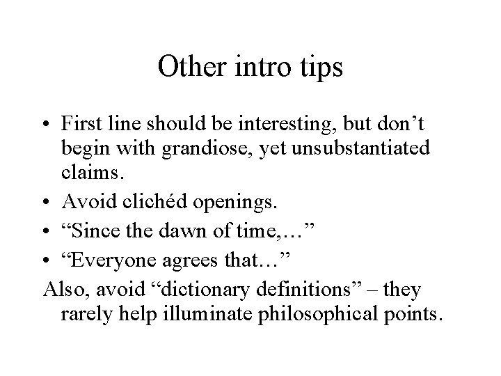 Other intro tips • First line should be interesting, but don’t begin with grandiose,