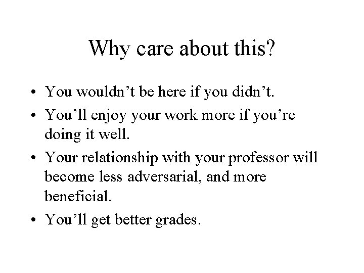Why care about this? • You wouldn’t be here if you didn’t. • You’ll