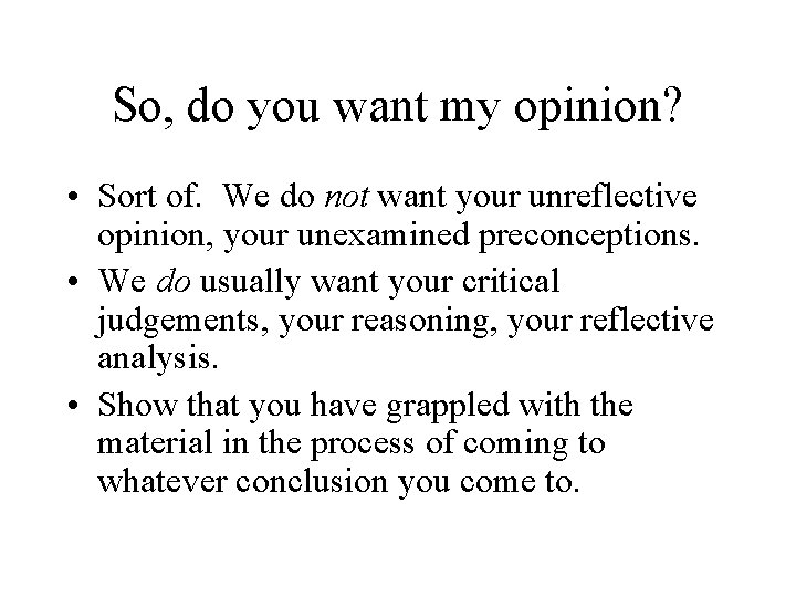 So, do you want my opinion? • Sort of. We do not want your