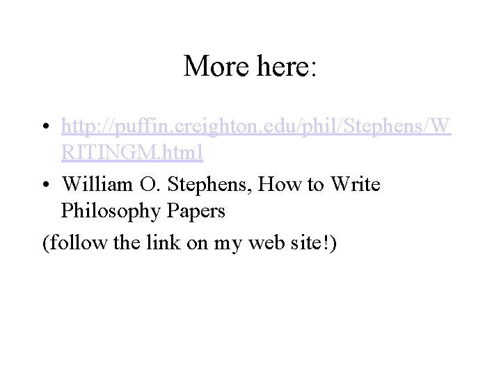 More here: • http: //puffin. creighton. edu/phil/Stephens/W RITINGM. html • William O. Stephens, How
