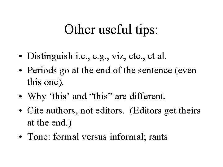 Other useful tips: • Distinguish i. e. , e. g. , viz, etc. ,