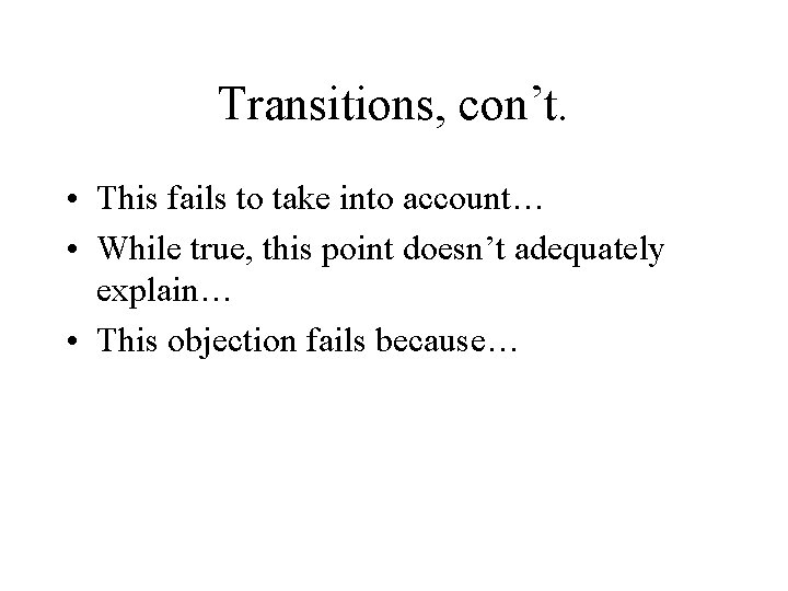 Transitions, con’t. • This fails to take into account… • While true, this point