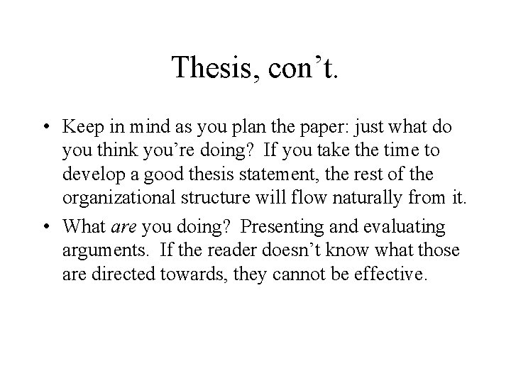 Thesis, con’t. • Keep in mind as you plan the paper: just what do