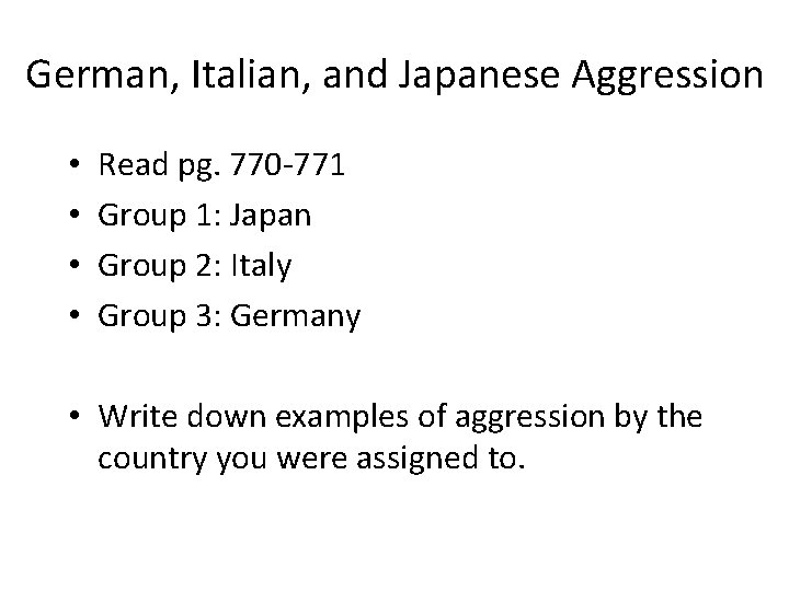 German, Italian, and Japanese Aggression • • Read pg. 770 -771 Group 1: Japan