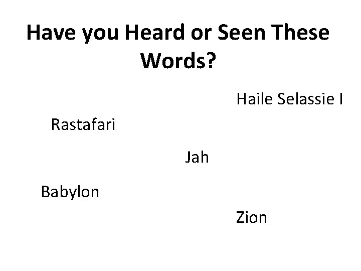 Have you Heard or Seen These Words? Haile Selassie I Rastafari Jah Babylon Zion