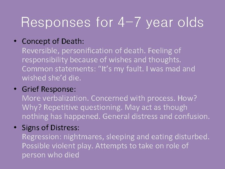 Responses for 4 -7 year olds • Concept of Death: Reversible, personification of death.