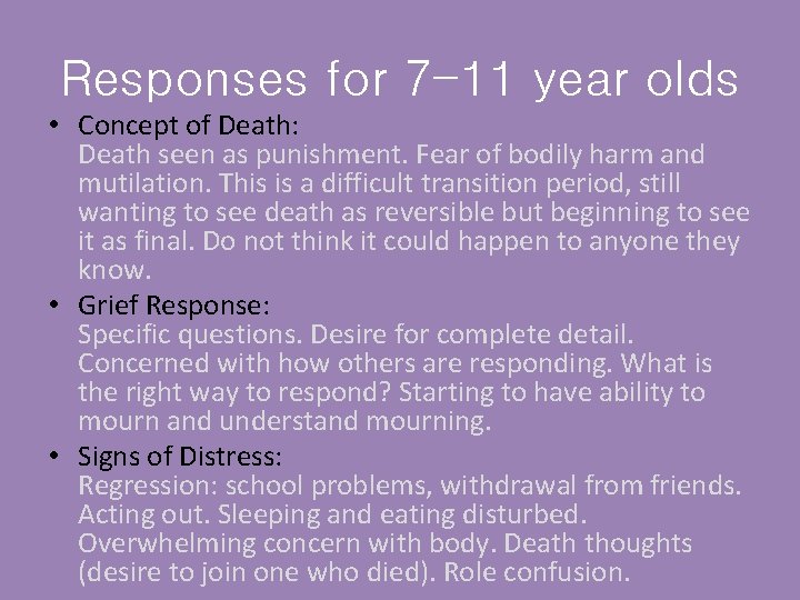 Responses for 7 -11 year olds • Concept of Death: Death seen as punishment.