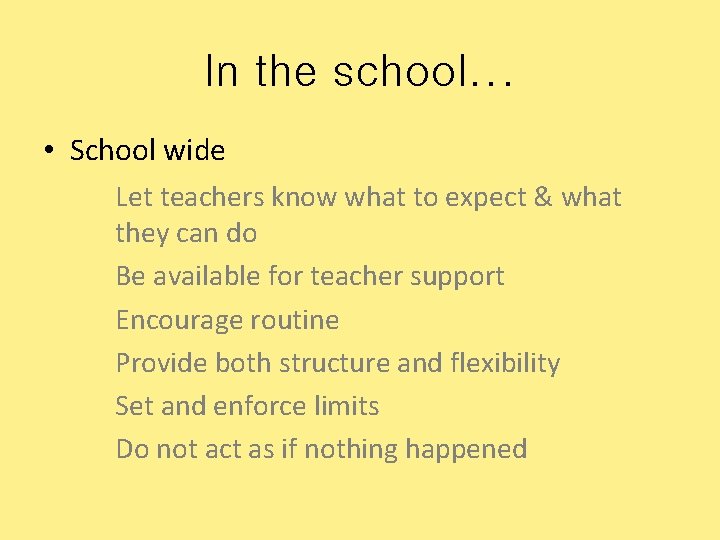 In the school. . . • School wide Let teachers know what to expect