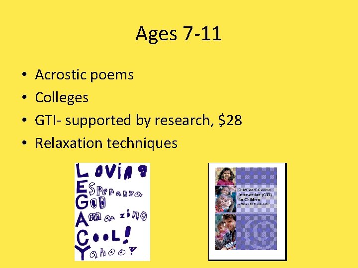 Ages 7 -11 • • Acrostic poems Colleges GTI- supported by research, $28 Relaxation