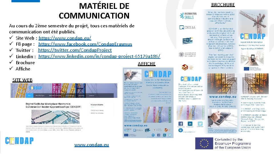 MATÉRIEL DE COMMUNICATION Au cours du 2ème semestre du projet, tous ces matériels de