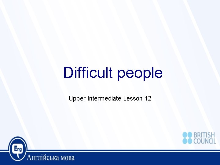 Difficult people Upper-Intermediate Lesson 12 