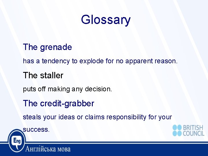 Glossary The grenade has a tendency to explode for no apparent reason. The staller