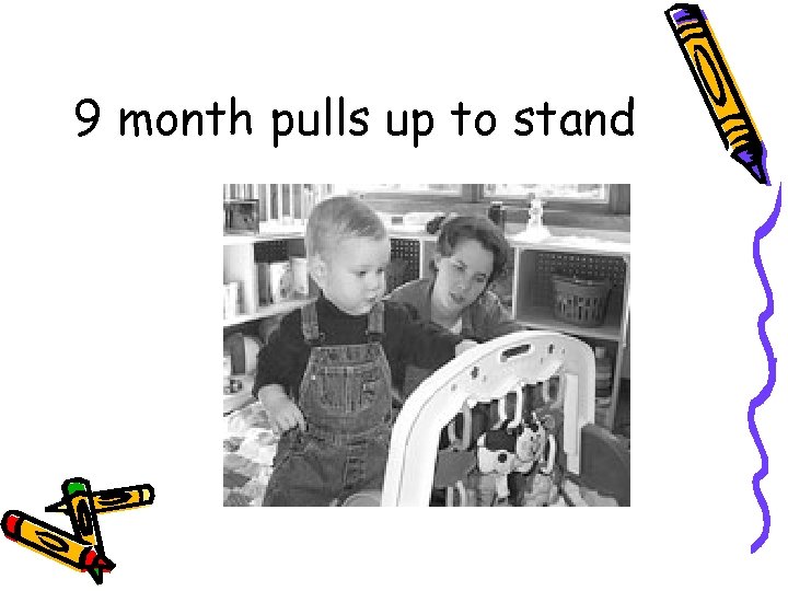 9 month pulls up to stand 