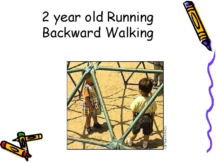 2 year old Running Backward Walking 