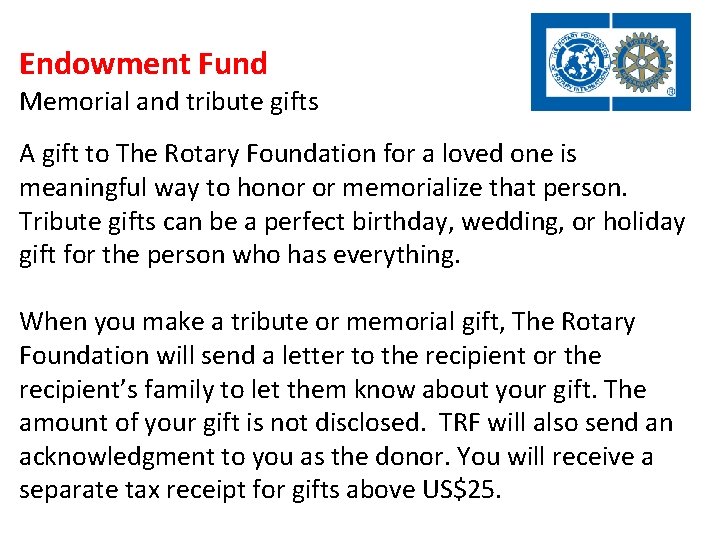 Endowment Fund Memorial and tribute gifts A gift to The Rotary Foundation for a