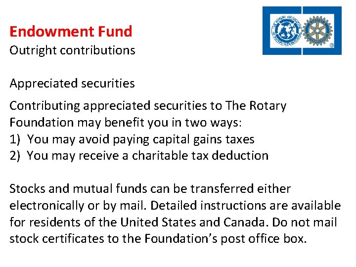 Endowment Fund Outright contributions Appreciated securities Contributing appreciated securities to The Rotary Foundation may Endowment Fund Outright contributions Appreciated securities Contributing appreciated securities to The Rotary Foundation may
