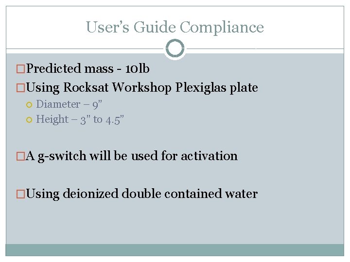 User’s Guide Compliance �Predicted mass - 10 lb �Using Rocksat Workshop Plexiglas plate Diameter