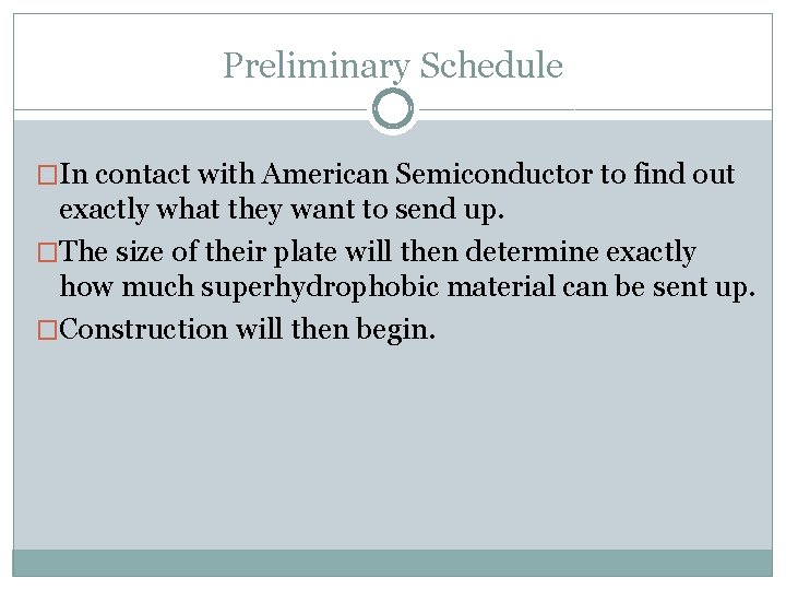 Preliminary Schedule �In contact with American Semiconductor to find out exactly what they want