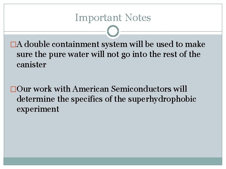 Important Notes �A double containment system will be used to make sure the pure
