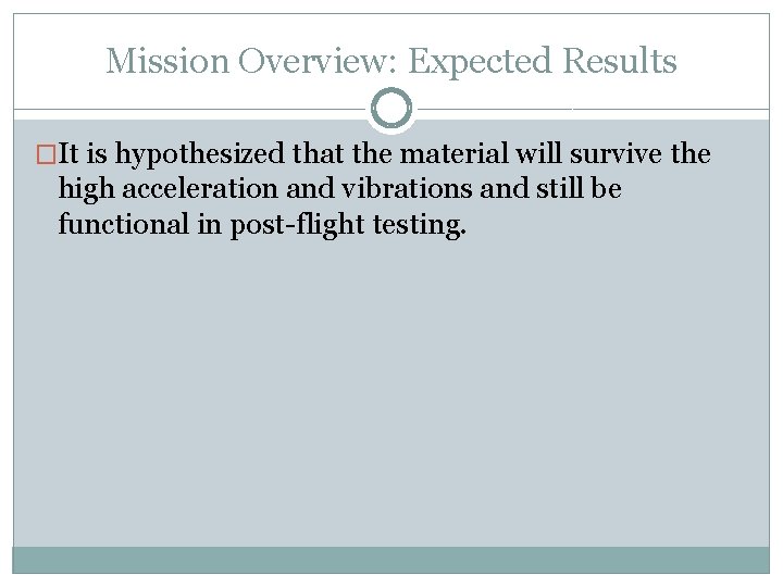 Mission Overview: Expected Results �It is hypothesized that the material will survive the high