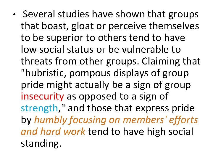  • Several studies have shown that groups that boast, gloat or perceive themselves