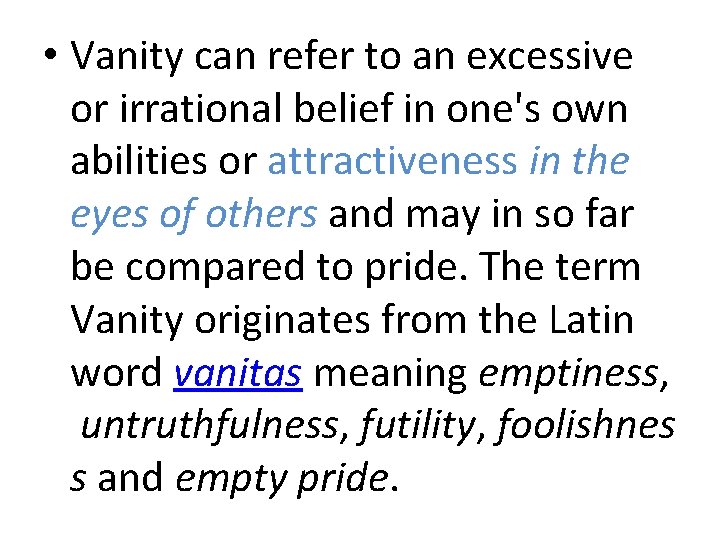  • Vanity can refer to an excessive or irrational belief in one's own