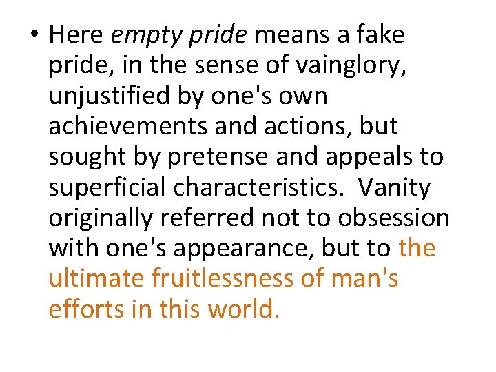  • Here empty pride means a fake pride, in the sense of vainglory,
